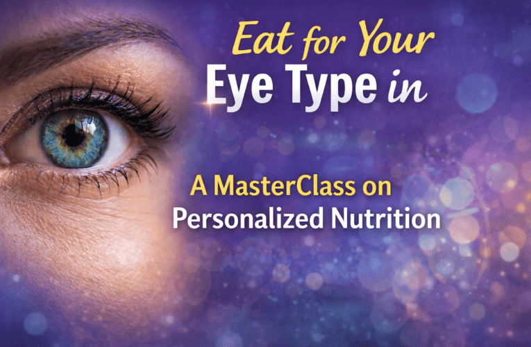 Eat for Your Eye Type in Sugarland: A MasterClass on Personalized Nutrition
